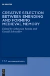 Creative Selection Between Emending And Forming Medieval Memory, Hardcover By.... Fixed Price $184.24.