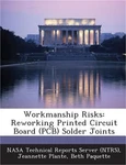 Workmanship Risks: Reworking Printed Circuit Board (pcb) Solder Joints (paperbac. Fixed Price $20.52.